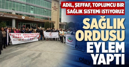 SAĞLIK ORDUSU EYLEM YAPTI