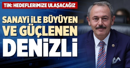 SANAYİ İLE BÜYÜYEN VE GÜÇLENEN DENİZLİ