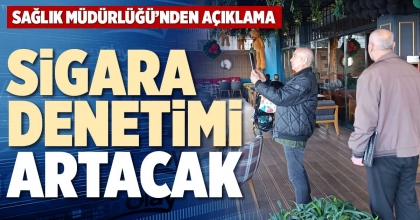 SİGARA DENETİMİ ARTACAK