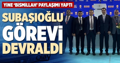 SUBAŞIOĞLU GÖREVİ DEVRALDI