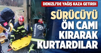 SÜRÜCÜYÜ ÖN CAMI KIRARAK KURTARDILAR