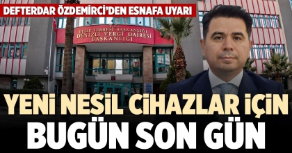 YENİ NESİL CİHAZLAR İÇİN BUGÜN SON GÜN