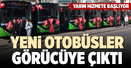 YENİ OTOBÜSLER GÖRÜCÜYE ÇIKTI
