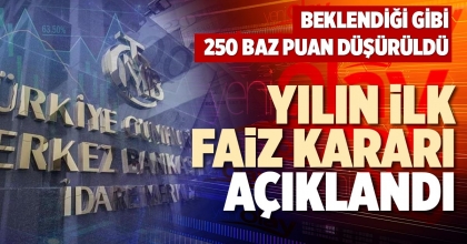 YILIN İLK FAİZ KARARI AÇIKLANDI