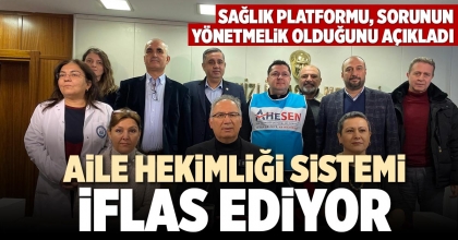 AİLE HEKİMLİĞİ SİSTEMİ İFLAS EDİYOR
