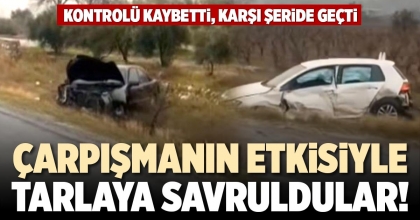 ÇARPIŞMANIN ETKİSİYLE TARLAYA SAVRULDULAR!