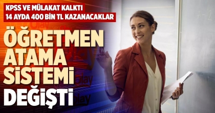 ÖĞRETMEN ATAMA SİSTEMİ DEĞİŞTİ