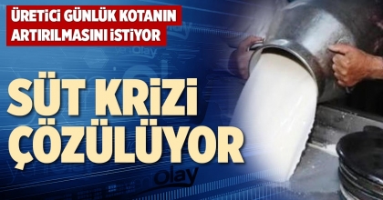 SÜT KRİZİ ÇÖZÜLÜYOR