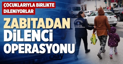 ZABITADAN DİLENCİ OPERASYONU