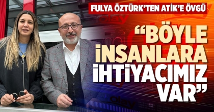 “BÖYLE İNSANLARA İHTİYACIMIZ VAR”