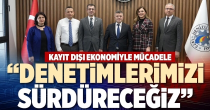 “DENETİMLERİMİZİ SÜRDÜRECEĞİZ”