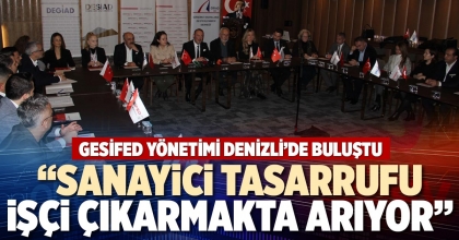 “SANAYİCİ TASARRUFU İŞÇİ ÇIKARMAKTA ARIYOR”
