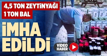 4,5 TON ZEYTİNYAĞI 1 BİN TON BAL İMHA EDİLDİ