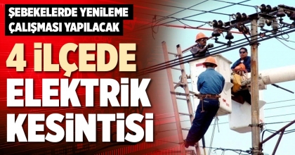 4 İLÇEDE ELEKTRİK KESİNTİSİ
