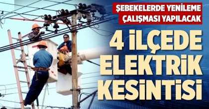4 İLÇEDE ELEKTRİK KESİNTİSİ