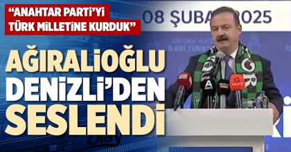 AĞIRALİOĞLU DENİZLİ’DEN SESLENDİ