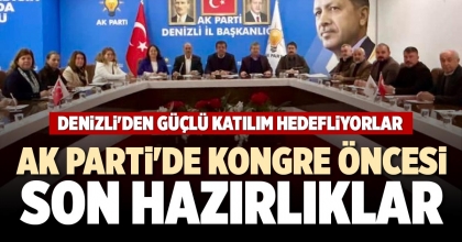 AK PARTİ'DE KONGRE ÖNCESİ SON HAZIRLIKLAR