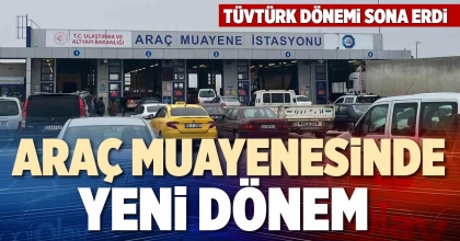 ARAÇ MUAYENESİNDE YENİ DÖNEM