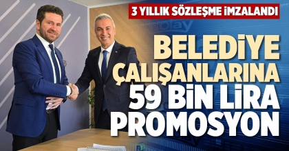 BELEDİYE ÇALIŞANLARINA 59 BİN LİRA PROMOSYON