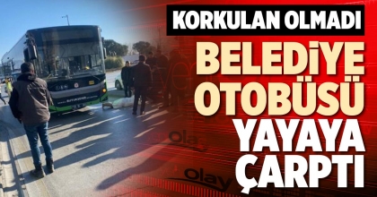 BELEDİYE OTOBÜSÜ YAYAYA ÇARPTI