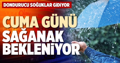 CUMA GÜNÜ SAĞANAK BEKLENİYOR