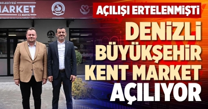 DENİZLİ BÜYÜKŞEHİR KENT MARKET AÇILIYOR