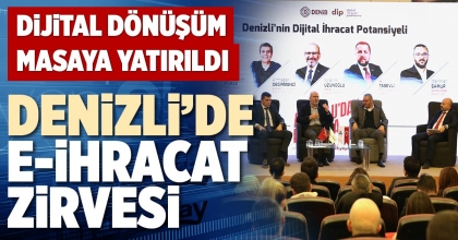 DENİZLİ’DE E-İHRACAT ZİRVESİ