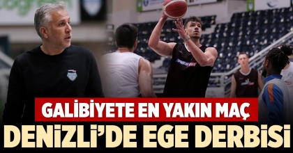 DENİZLİ’DE EGE DERBİSİ