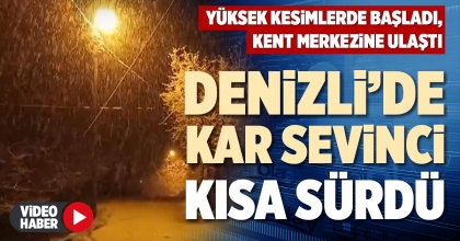 DENİZLİ’DE KAR SEVİNCİ KISA SÜRDÜ