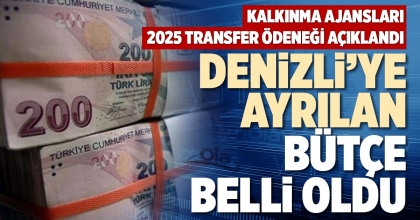 DENİZLİ’YE AYRILAN BÜTÇE BELLİ OLDU