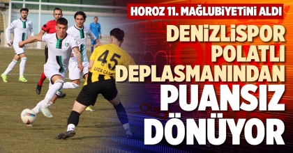DENİZLİSPOR, POLATLI DEPLASMANINDAN PUANSIZ DÖNÜYOR
