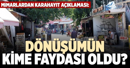 DÖNÜŞÜMÜN KİME FAYDASI OLDU?