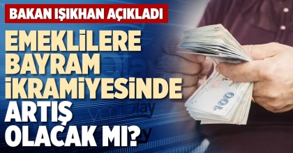 EMEKLİLERE BAYRAM İKRAMİYESİNDE ARTIŞ OLACAK MI?