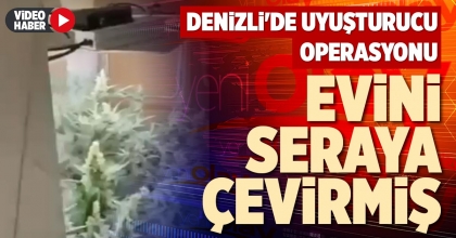 DENİZLİ'DE UYUŞTURUCU OPERASYONU