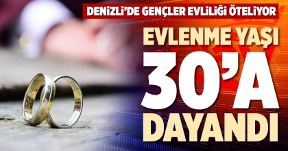EVLENME YAŞI 30’A DAYANDI