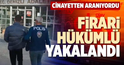 FİRARİ HÜKÜMLÜ YAKALANDI