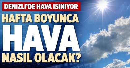 HAFTA BOYUNCA HAVA NASIL OLACAK?
