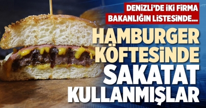 HAMBURGER KÖFTESİNDE SAKATAT KULLANMIŞLAR