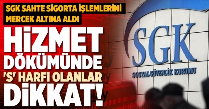 HİZMET DÖKÜMÜNDE 'S' HARFİ OLANLAR DİKKAT!