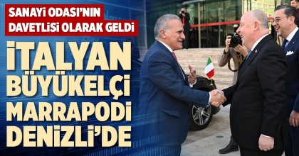 İTALYAN BÜYÜKELÇİ MARRAPODİ DENİZLİ’DE