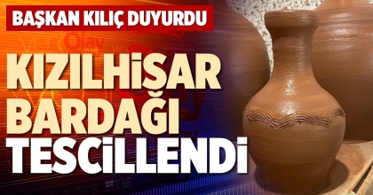 KIZILHİSAR BARDAĞI TESCİLLENDİ