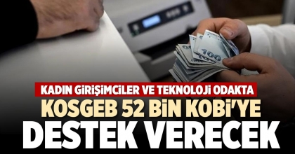 KOSGEB 52 BİN KOBİ'YE DESTEK VERECEK