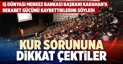 KUR SORUNUNA DİKKAT ÇEKTİLER