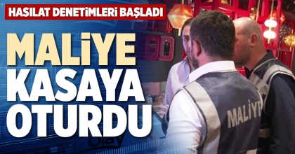 MALİYE KASAYA OTURDU 