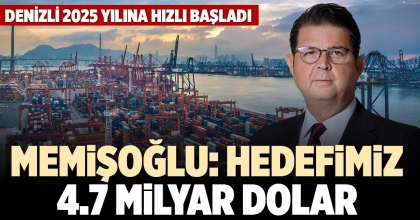 MEMİŞOĞLU: HEDEFİMİZ 4.7 MİLYAR DOLAR