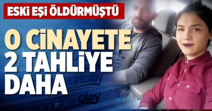 O CİNAYETE 2 TAHLİYE DAHA