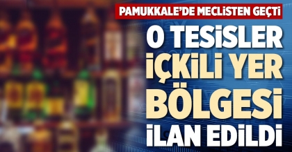 O TESİSLER İÇKİLİ YER BÖLGESİ İLAN EDİLDİ