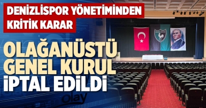 OLAĞANÜSTÜ GENEL KURUL İPTAL EDİLDİ