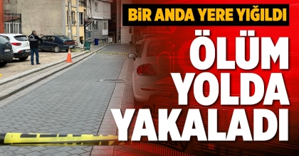 ÖLÜM YOLDA YAKALADI