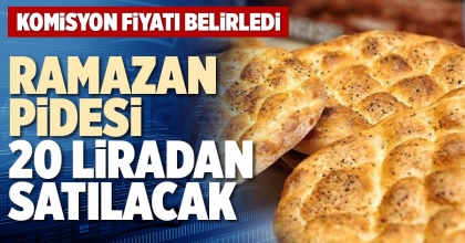 RAMAZAN PİDESİ 20 LİRADAN SATILACAK